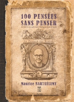 100 pensées sans penser - Maurice Barthélémy