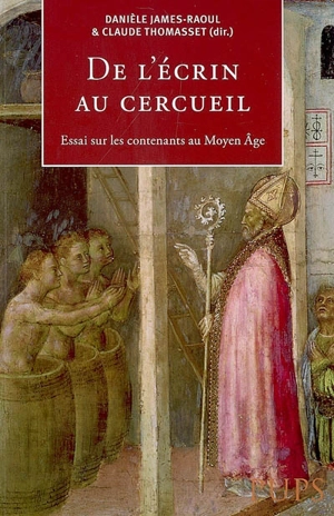 De l'écrin au cercueil : essai sur les contenants au Moyen Age