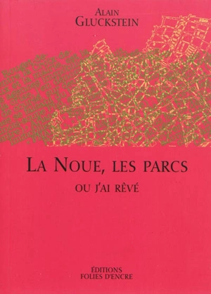 La Noue, les parcs ou J'ai rêvé - Alain Gluckstein