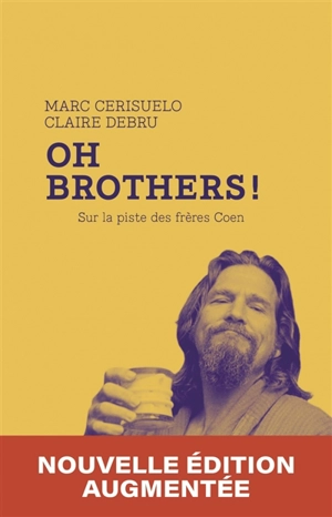 Oh brothers! : sur la piste des frères Coen - Marc Cerisuelo