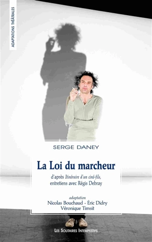 La loi du marcheur - Serge Daney