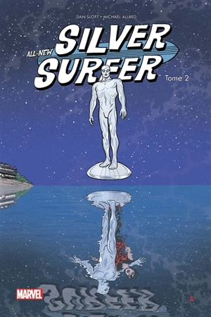 All-new Silver surfer. Vol. 2. Plus puissant que le pouvoir cosmique - Dan Slott