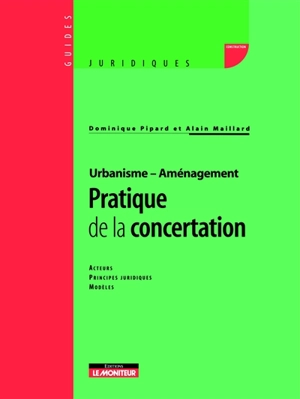 Pratique de la concertation : urbanisme-aménagement - Dominique Pipard-Thavez