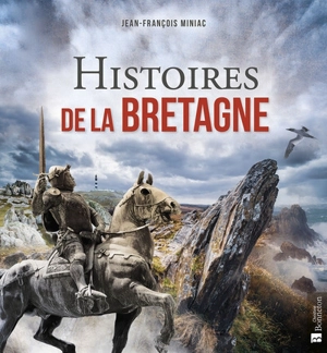 Histoires de la Bretagne - Jean-François Miniac