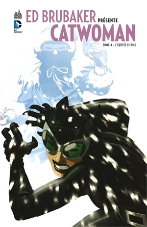 Ed Brubaker présente Catwoman. Vol. 4. L'équipée sauvage - Ed Brubaker