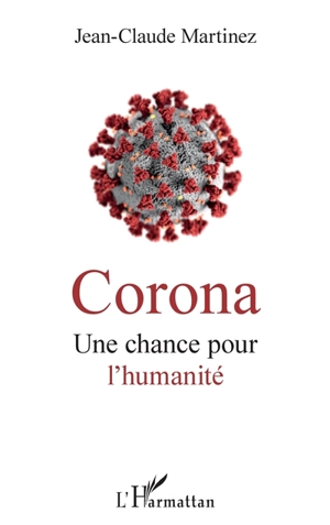 Corona : une chance pour l'humanité - Jean-Claude Martinez