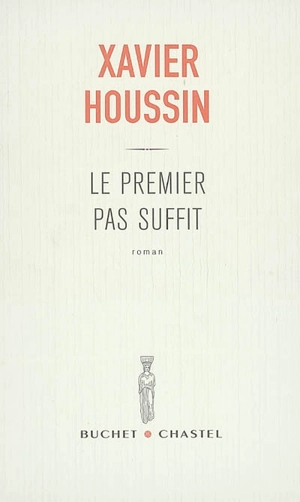 Le premier pas suffit - Xavier Houssin