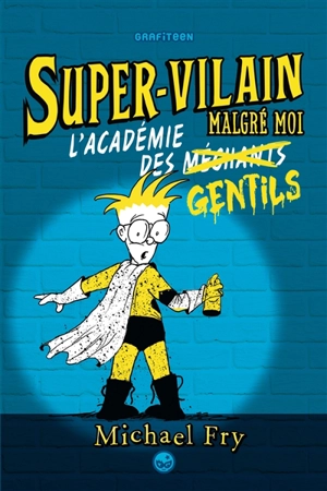 Super-vilain malgré moi. Vol. 2. L'académie des gentils - Michael Fry