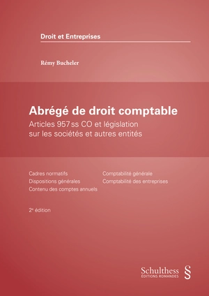 Abrégé de droit comptable : articles 957 ss CO et législation sur les sociétés et autres entités : cadres normatifs, dispositions générales, contenu des comptes annuels, comptabilité générale, comptabilité des entreprises - Rémy Bucheler