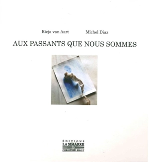 Aux passants que nous sommes - Rieja van Aart