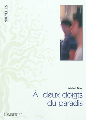 A deux doigts du paradis - Michel Diaz