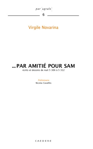 Par amitié pour Sam : écrits et dessins de nuit 5.306 à 5.312 - Virgile Novarina