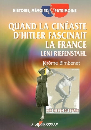 Quand la cinéaste d'Hitler fascinait la France : Leni Riefenstahl - Jérôme Bimbenet