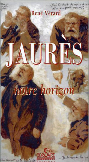 Jaurès, notre horizon - René Vérard