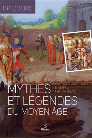 Mythes et légendes du Moyen Age - Cédric Delaunay