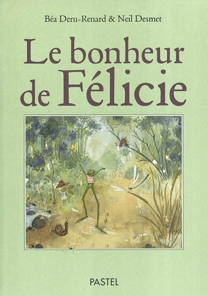 Le bonheur de Félicie - Béatrice Renard