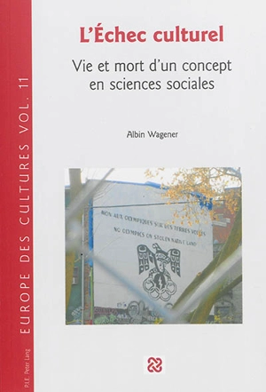 L'échec culturel : vie et mort d'un concept en sciences sociales - Albin Wagener