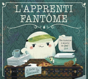 L'apprenti fantôme - Cale Atkinson