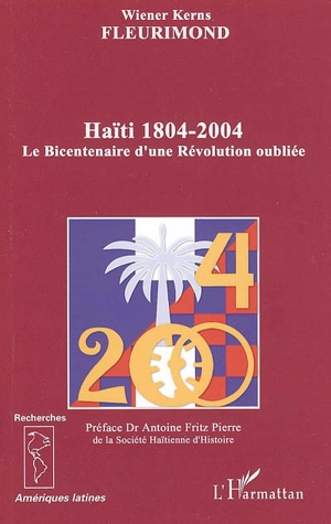 Haïti, 1804-2004 : le bicentenaire d'une révolution oubliée - Wiener Kerns Fleurimond