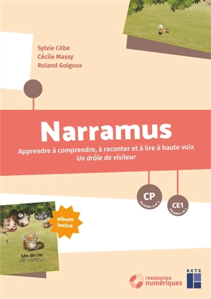 Narramus, CP, CE1 : apprendre à comprendre, à raconter et à lire à haute voix Un drôle de visiteur - Sylvie Cèbe