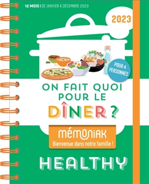 On fait quoi pour le dîner ? 2023 : healthy : pour 4 personnes, 12 mois, de janvier à décembre 2023 - Delphine Paslin