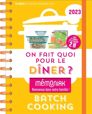 On fait quoi pour le dîner ? 2023 : batchcooking : tous les dîners de la semaine en 2 h, 12 mois, de janvier à décembre 2023 - Virginie Fouquet