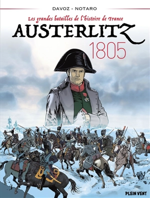 Les grandes batailles de l'histoire de France. Vol. 2. Austerlitz : 1805 - Pascal Davoz