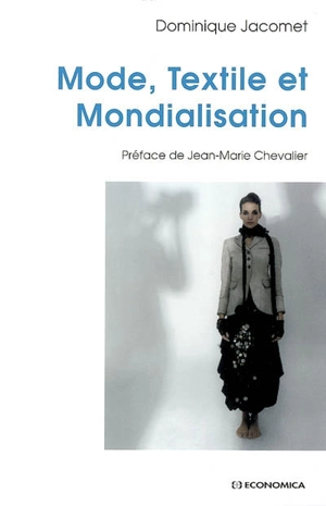 Mode, textile et mondialisation - Dominique Jacomet