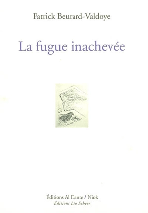 La fugue inachevée - Patrick Beurard-Valdoye