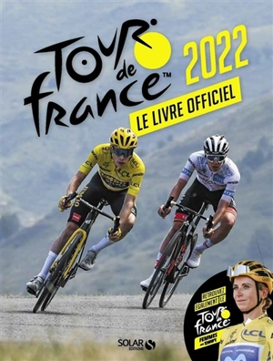 Tour de France 2022 : le livre officiel - François Thomazeau