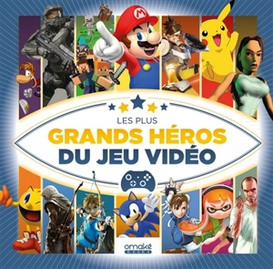 Les plus grand héros du jeu vidéo - Régis Monterrin