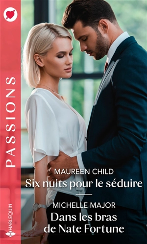 Six nuits pour le séduire. Dans les bras de Nate Fortune - Maureen Child