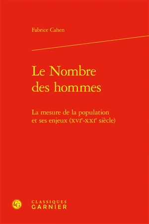 Le nombre des hommes : la mesure de la population et ses enjeux (XVIe-XXIe siècle) - Fabrice Cahen