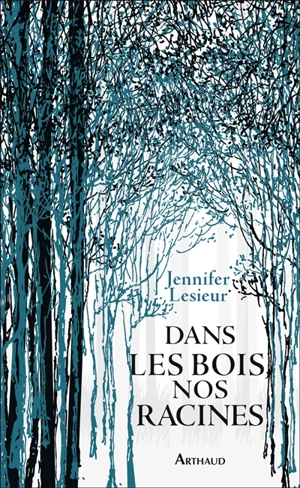 Dans les bois, nos racines - Jennifer Lesieur