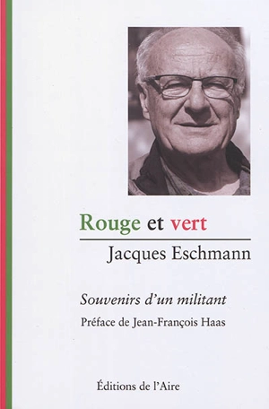 Rouge et vert : souvenir d'un militant - Jacques Eschmann