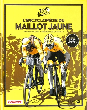 L'encyclopédie du maillot jaune : Tour de France - Philippe Bouvet