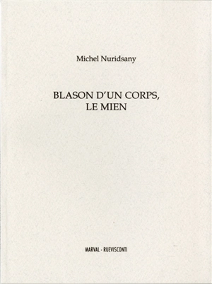 Blason d'un corps, le mien - Michel Nuridsany