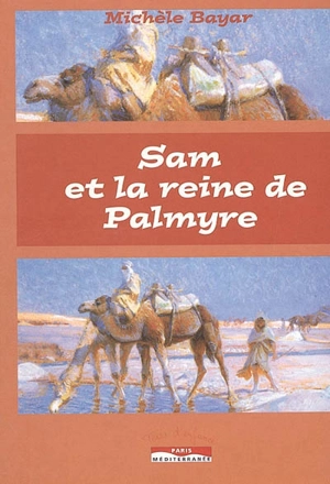 Sam et la reine de Palmyre - Michèle Bayar