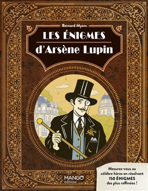 Les énigmes d'Arsène Lupin : mesurez-vous au célèbre héros en résolvant 150 énigmes des plus raffinées ! - Bernard Myers