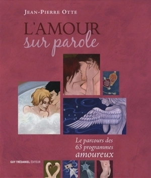 L'amour sur parole : le parcours des 63 programmes amoureux - Jean-Pierre Otte