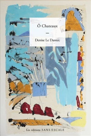 O châteaux - Denise Le Dantec