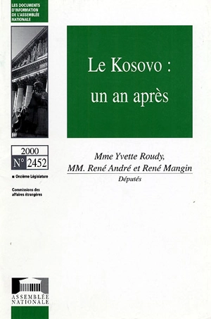 Le Kosovo : un an après - France. Assemblée nationale (1958-....). Commission des affaires étrangères