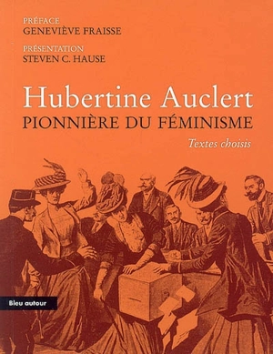 Hubertine Auclert pionnière du féminisme : textes choisis : essai - Hubertine Auclert