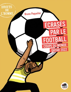 Ecrasés par le football : Coupe du monde, Qatar 2022 - Bruno Paquelier