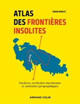 Atlas des frontières insolites - Zoran Nikolic