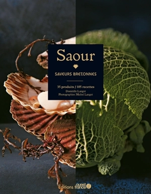 Saour : saveurs bretonnes : 35 produits, 105 recettes - Domitille Langot