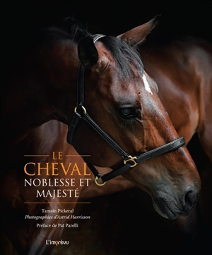 Le cheval, noblesse et majesté - Tamsin Pickeral