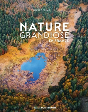 Nature grandiose en France - Pierre Deslais