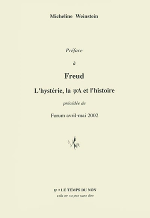 Préface à Freud, l'hystérie, la psychanalyse et l'histoire - Micheline Weinstein