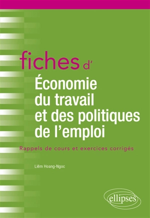 Fiches d'économie du travail et des politiques de l'emploi : rappels de cours et exercices corrigés - Liêm Hoang-Ngoc